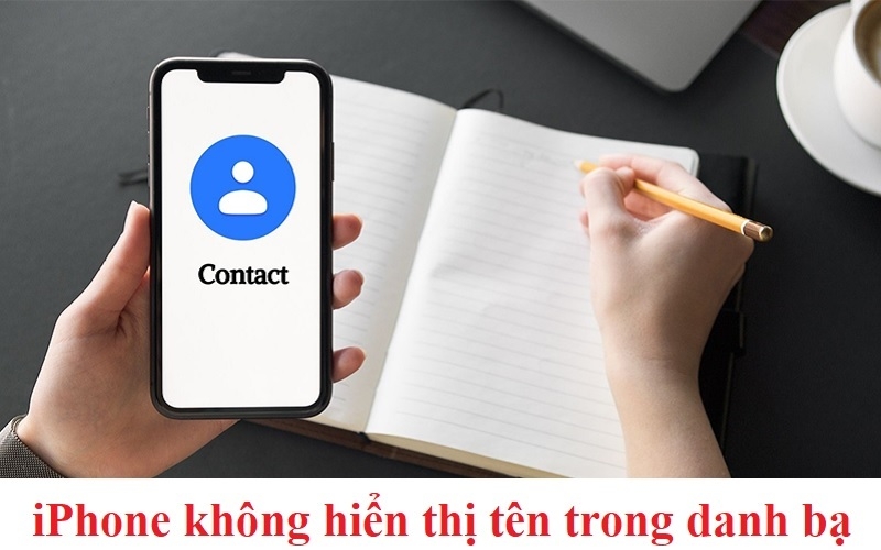 Mẹo khắc phục lỗi iPhone không hiển thị tên trong danh bạ hay nhất