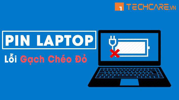 Bật mí cách sửa lỗi pin laptop bị gạch chéo đỏ nhanh nhất