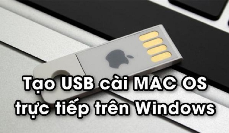 Hướng dẫn cách tạo bộ cài macOS trên USB bằng Windows chuẩn nhất