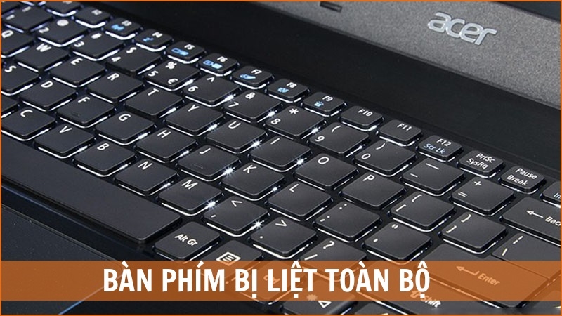 Bàn phím bị liệt toàn bộ, các phím không sử dụng được Bàn phím bị liệt toàn bộ, các phím không sử dụng được