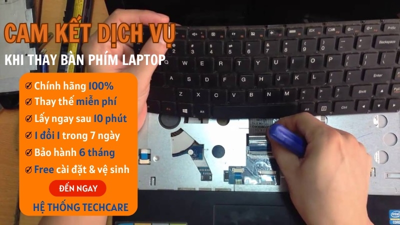 Cam kết dịch vụ thay  Bàn Phím Laptop tại Techcare Service Cam kết dịch vụ thay  Bàn Phím Laptop tại Techcare Service