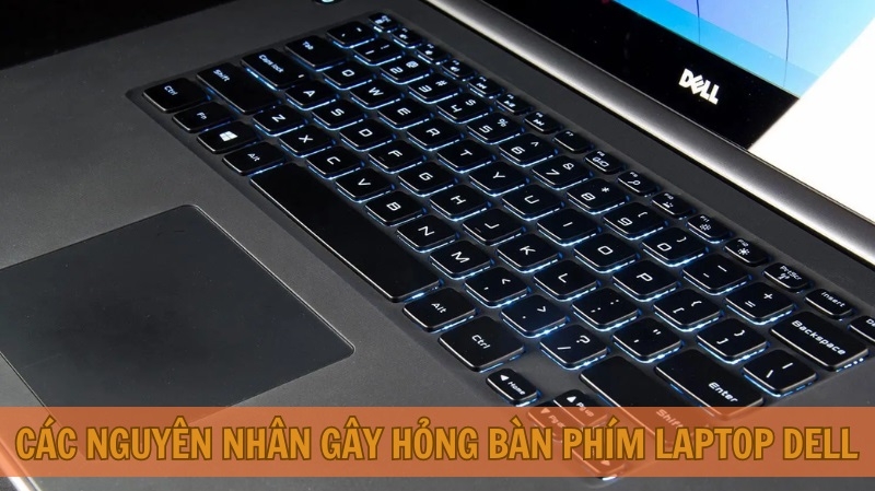 Các nguyên nhân gây hỏng bàn phím laptop Dell