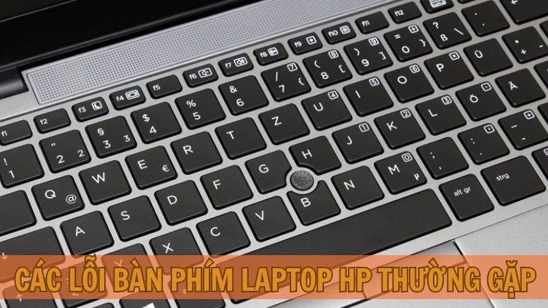 Các lỗi bàn phím laptop HP thường gặp Các lỗi bàn phím laptop HP thường gặp