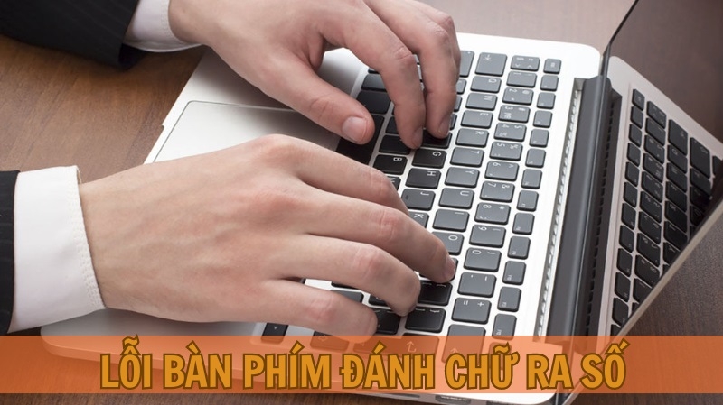 Lỗi bàn phím đánh chữ ra số Lỗi bàn phím đánh chữ ra số