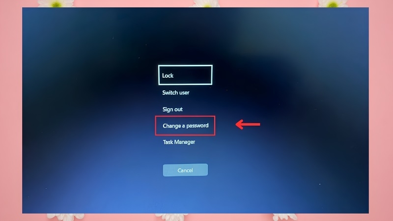 Chọn Change a password trên màn hình Ctrl + Alt + Delete Chọn Change a password trên màn hình Ctrl + Alt + Delete