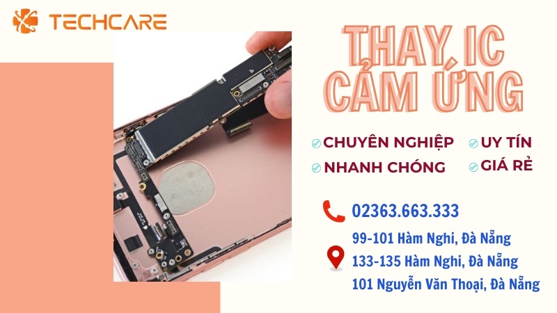 Thay IC cảm ứng tại Techcare: Uy tín - Nhanh chóng - Giá rẻ Thay IC cảm ứng tại Techcare: Uy tín - Nhanh chóng - Giá rẻ