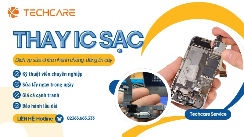 Tại sao nên chọn Techcare để thay IC sạc?