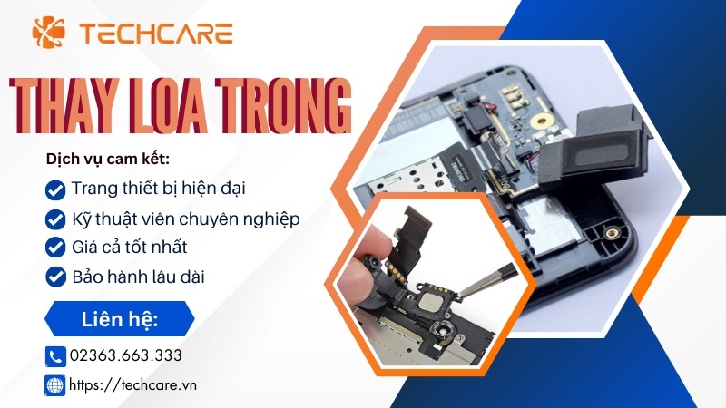 Tại sao nên thay loa trong điện thoại tại hệ thống Techcare? Tại sao nên thay loa trong điện thoại tại hệ thống Techcare?