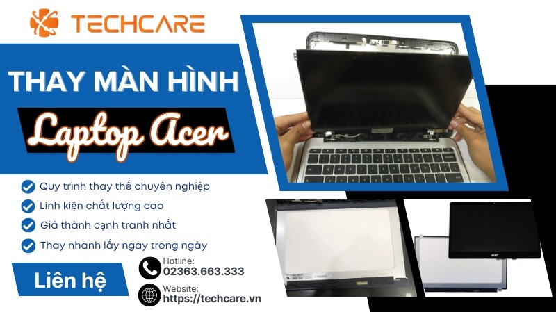 Địa chỉ thay màn hình Laptop Acer Tại Đà Nẵng - Techcare Service