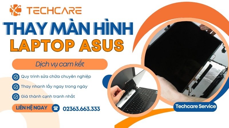 Địa chỉ thay màn hình Laptop Asus tại Đà Nẵng Uy Tín - TECHCARE SERVICE