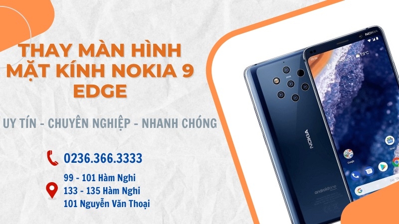 Địa chỉ thay màn hình – mặt kính Nokia 9 Edge uy tín tại Đà Nẵng Địa chỉ thay màn hình – mặt kính Nokia 9 Edge uy tín tại Đà Nẵng
