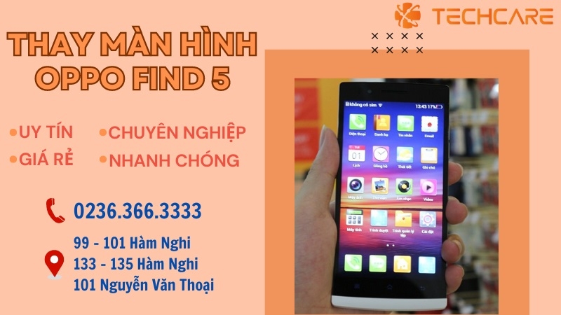 Dịch vụ thay màn hình Oppo Find 5 uy tín lấy ngay