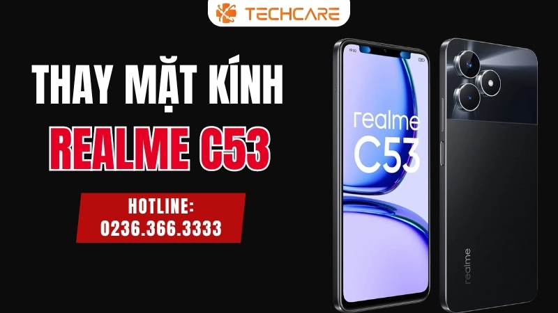thay-mat-kinh-realme-c53-uy-tin