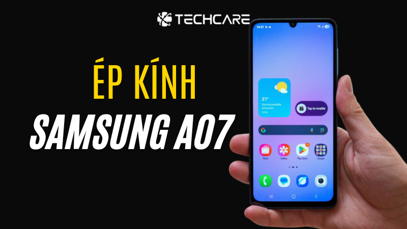 Thay Mặt Kính Samsung Galaxy A07