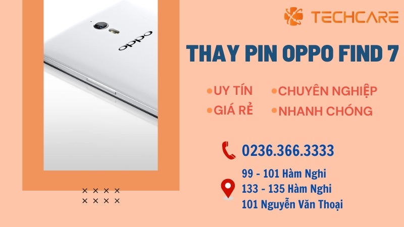 Vì sao nói Techcare là nơi cung cấp dịch vụ thay pin Oppo Find 7 uy tín Đà Nẵng Vì sao nói Techcare là nơi cung cấp dịch vụ thay pin Oppo Find 7 uy tín Đà Nẵng