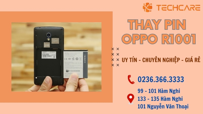 Thay pin Oppo R1001 uy tín tại Techcare Thay pin Oppo R1001 uy tín tại Techcare