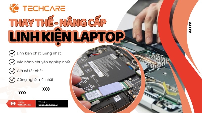 Tại sao nên chọn Techcare để thay thế - nâng cấp linh kiện laptop? Tại sao nên chọn Techcare để thay thế - nâng cấp linh kiện laptop?