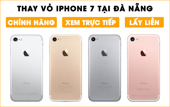 Thay vỏ Iphone 7 chính hãng tại Đà Nẵng