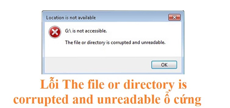 Fix lỗi the file or directory is corrupted and unreadable hiệu quả nhất