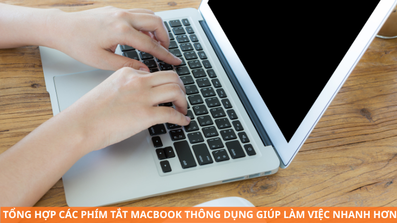 Tổng hợp các phím tắt MacBook thông dụng giúp làm việc nhanh hơn