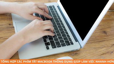 Tổng hợp các phím tắt MacBook thông dụng giúp làm việc nhanh hơn