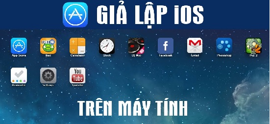 [TOP] Phần mềm giả lập IOS trên PC tốt nhất