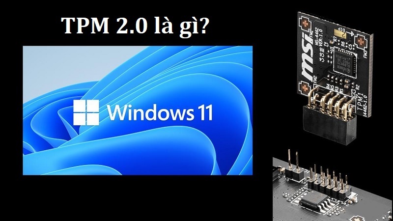 TPM 2.0 Là Gì? Hướng Dẫn Cách Bật TPM 2.0 Trên Máy Tính Đơn Giản Nhất