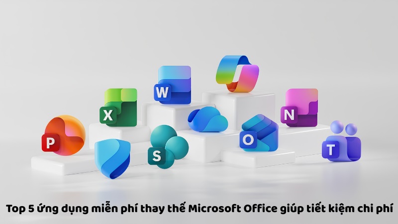 Top 5 ứng dụng miễn phí thay thế Microsoft Office giúp tiết kiệm chi phí