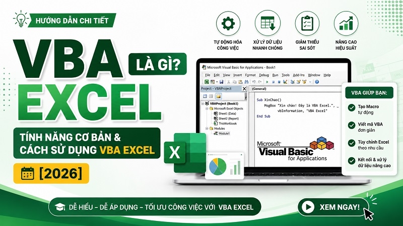 VBA Excel là gì? Tính năng cơ bản và cách sử dụng VBA Excel [2026]