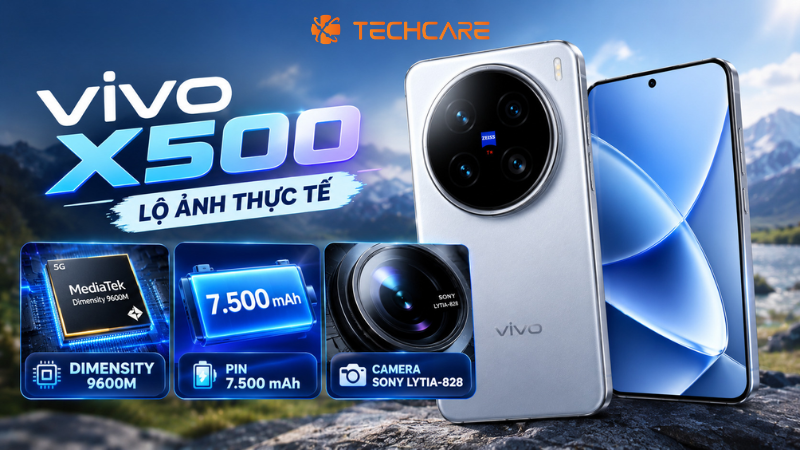 vivo X500 Lộ Ảnh Thực Tế: Chip Dimensity 9600M Lần Đầu Xuất Hiện, Pin 7.500 mAh, Camera Sony LYTIA-828