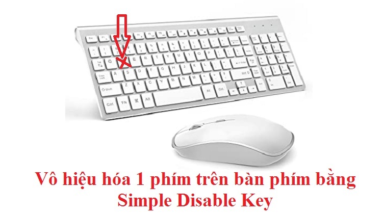 Cách vô hiệu hóa 1 phím trên bàn phím laptop bằng Simple Disable Key