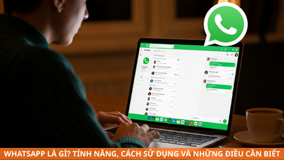WhatsApp là gì? Tính năng, cách sử dụng và những điều cần biết
