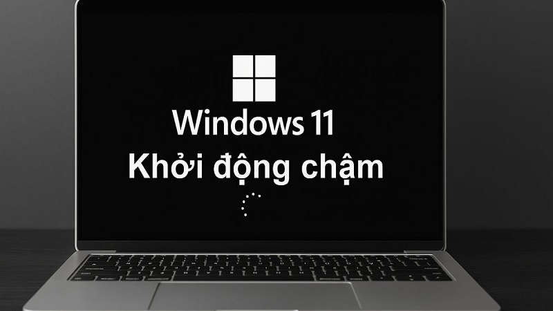 Dấu hiệu nhận biết Win 11 khởi động chậm