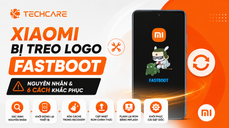 Xiaomi Bị Treo Logo Fastboot: Nguyên Nhân Và 6 Cách Khắc Phục