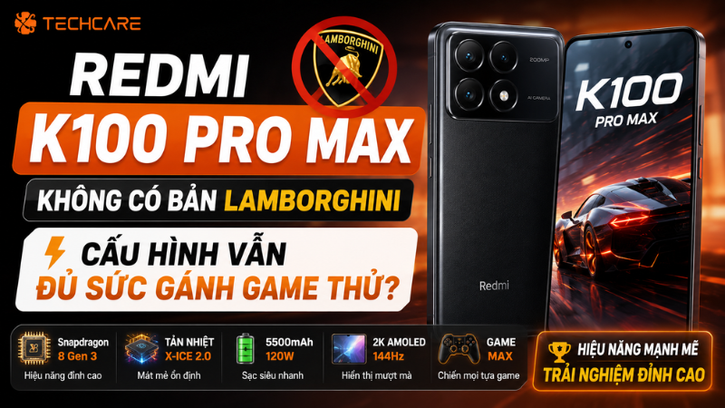 Xiaomi Redmi K100 Pro Max Không Có Bản Lamborghini: Cấu Hình Vẫn Đủ Sức Gánh Game Thủ?