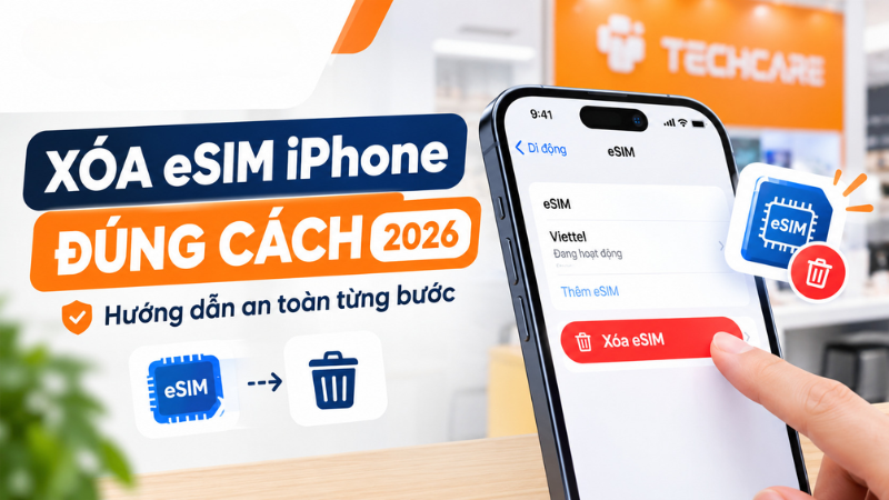 Xóa eSIM iPhone Đúng Cách 2026 Hướng Dẫn An Toàn Từng Bước