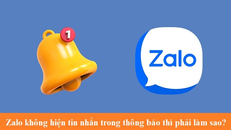 Zalo không hiện tin nhắn trong thông báo thì phải làm sao?