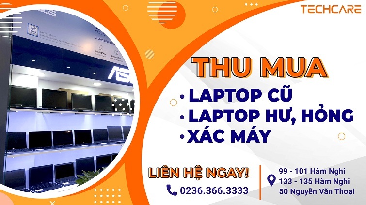 Thu Mua Laptop Cũ Giá Cao Tại Đà Nẵng - Techcare