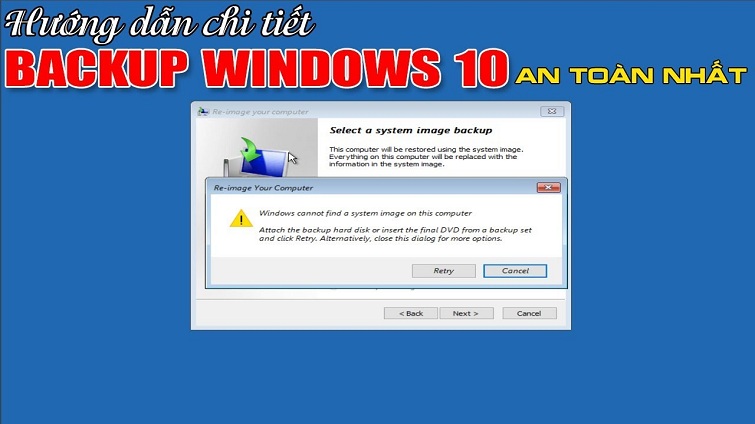 Khai phá cách Backup Windows 10 dễ dàng, an toàn nhất
