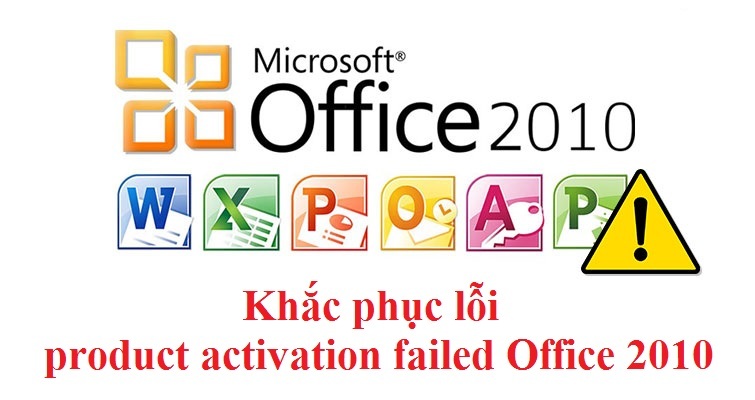 office 2010 báo lỗi product activation failed