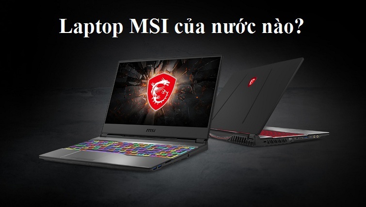laptop-msi-cua-nuoc-nao