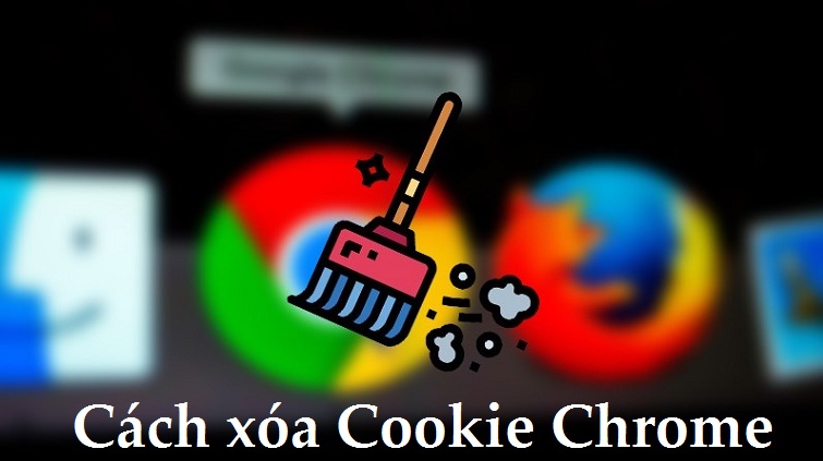 Cách xóa Cookie Chrome trên máy tính đơn giản nhất năm 2022