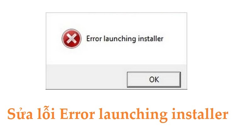 sua-loi-error-launching-installer